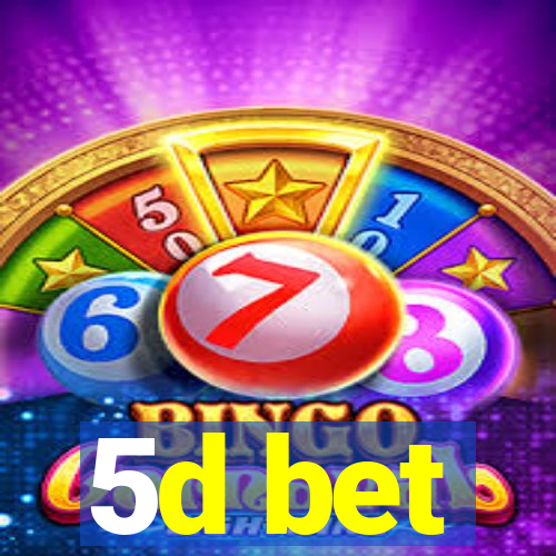 5d bet